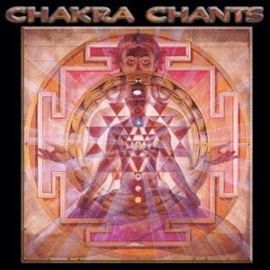 CHAKRA CHANTS/チャクラ・チャンツ